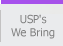 USP's We Bring